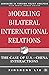 Modeling Bilateral International Relations: The Case of U.S.-China Interactions (Advances in Foreign Policy Analysis)