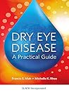 Dry Eye Disease: A Practical Guide Dry Eye Disease: A Practical Guide
