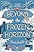 Beyond the Frozen Horizon