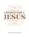 Conociendo a Jesus: Un Estudio de 21 días del libro de Juan (Spanish Edition)