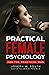Practical Female Psychology...