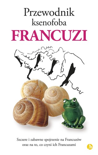 Przewodnik ksenofoba. Francuzi