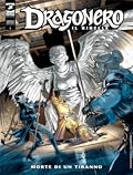 Dragonero Il Ribelle n. 36: Morte di un tiranno