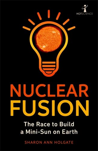 Nuclear Fusion: The Race to Build a Mini-Sun on Earth (Kindle Edition)
