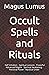 Occult Spells and Rituals by Magus Lumus