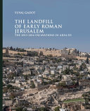 The landfill of early Roman Jerusalem : the 2013-2014 excavations in area D3