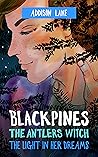 Blackpines: The Antlers Witch: The Light in Her Dreams