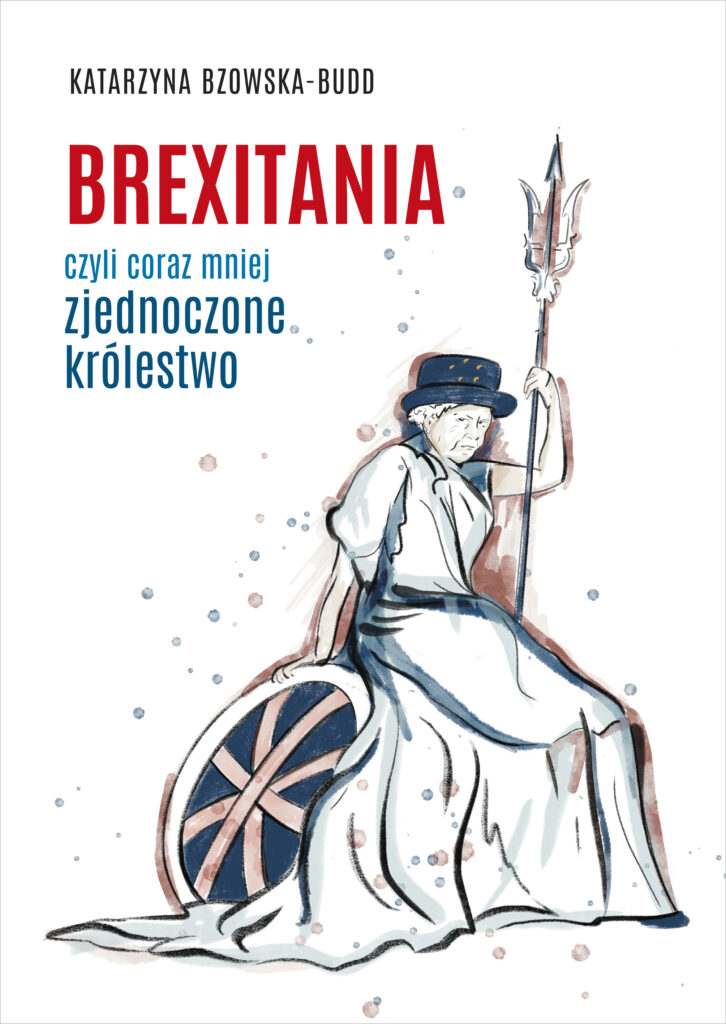 Brexitania, czyli coraz mniej zjednoczone królestwo
