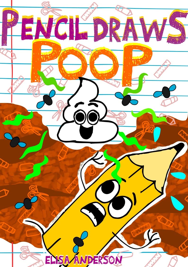 Pencil Draws Poop – A Fun-Filled Early Reader Story Book for Preschool, Toddlers, Kindergarten and 1st Graders: An Interactive, Easy to Read Tale for Kids ages 3 to 5 upwards (The Drawing Pencil 10)