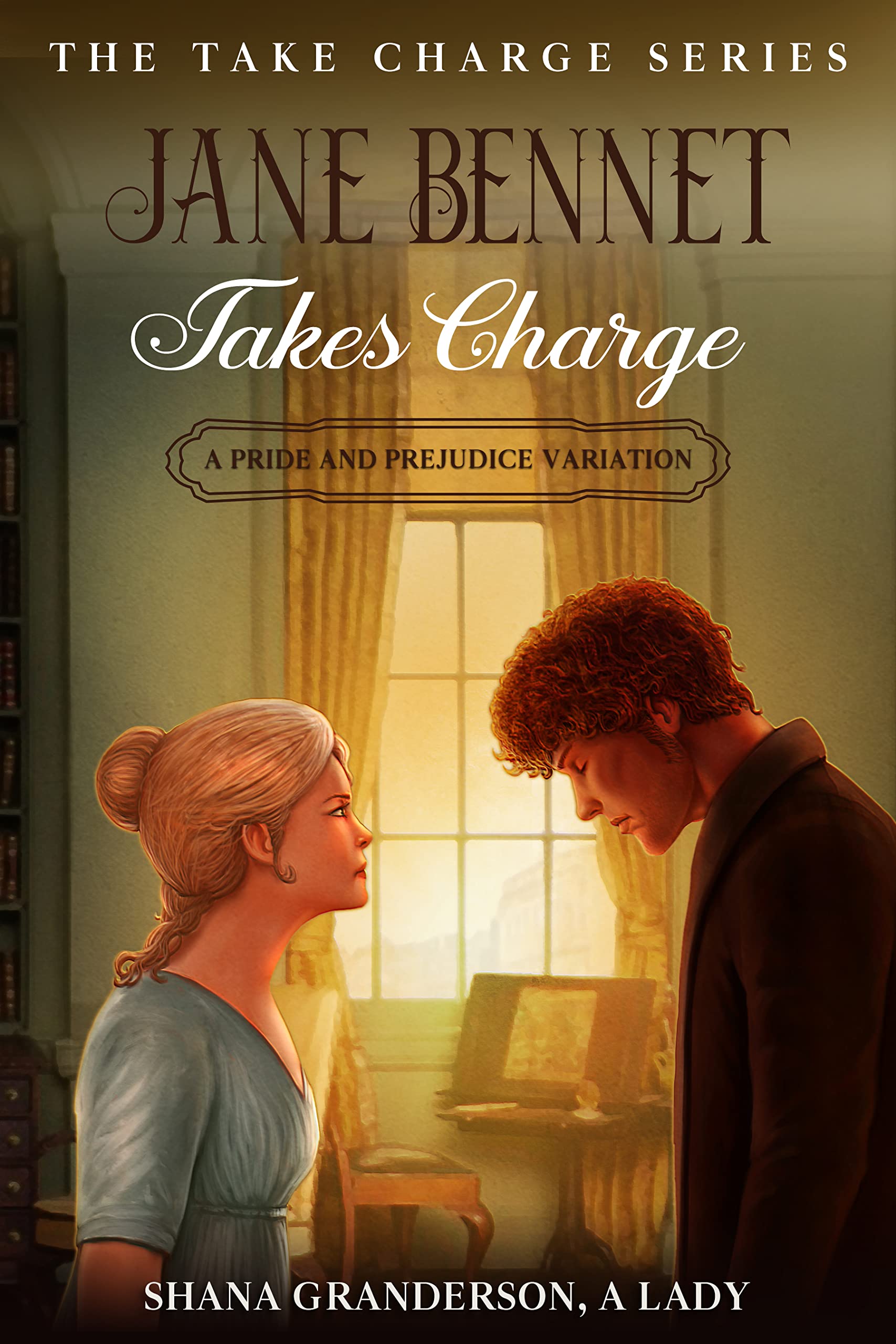 Jane Bennet Takes Charge: A Pride & Prejudice Variation (Take Charge Series)