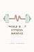 Fitness: A What If Journal