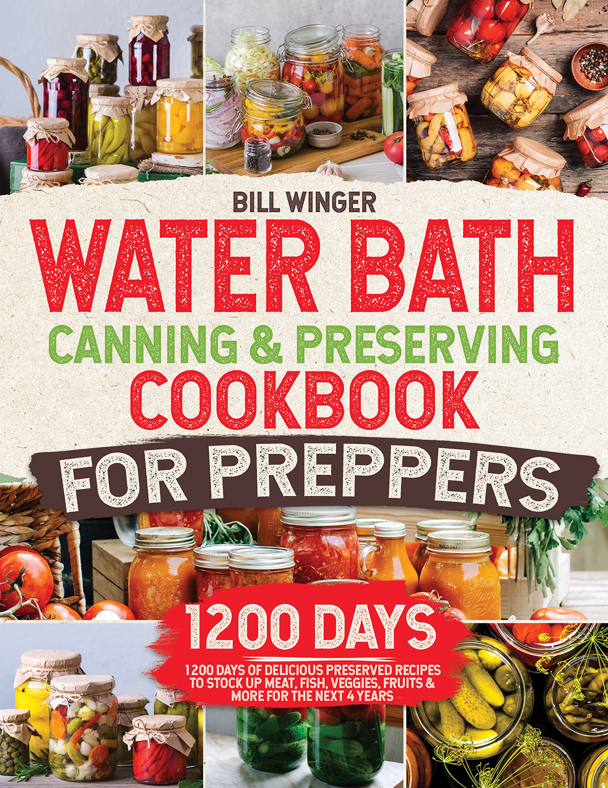 The Prepper's Canning & Preserving Bible: 12 Books in 1-Build the Perfect Survival Pantry with this Ultimate Guide to Water Bath Canning, Fermenting, Pickling, Dehydrating & Freeze-Drying Food (Kindle Edition)