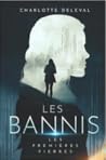 Les Bannis: Les premières pierres (Les Bannis, #1) Les Bannis: Les premières pierres (Les Bannis, #1)