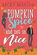 Pumpkin Spice and Not So Nice