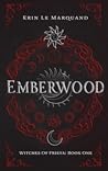 Emberwood by Erin Le Marquand