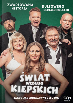 Świat według Kiepskich. Zwariowana historia kultowego serialu Polsatu (Paperback)