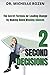 2 Second Decisions: The Secret Formula for Leading Change by Making Quick Winning Choices