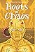 Roots of Chaos: Book Three in the Chaos Rises Saga