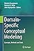 Domain-Specific Conceptual Modeling: Concepts, Methods and Tools