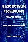 BLOCKCHAIN TECHNOLOGY: WHAT IT MEANS: FILM AND ENTERTAINMENT BLOCKCHAIN TECHNOLOGY: WHAT IT MEANS: FILM AND ENTERTAINMENT