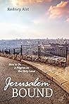 Jerusalem Bound: How to Be a Pilgrim in the Holy Land