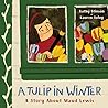 A Tulip in Winter by Kathy Stinson
