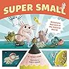 Super Small: Miniature Marvels of the Natural World