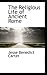 The Religious Life of Ancient Rome by Jesse Benedict Carter
