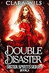 Double Disaster (Sister Spirits, #3)
