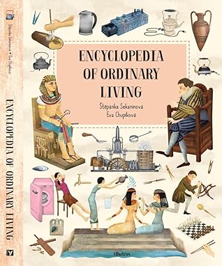 Encyclopedia of Ordinary Living by Štěpánka Sekaninová