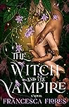 The Witch and the Vampire by Francesca Flores