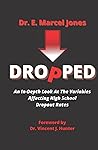 DROPPED: An In-depth Look At The Variables Affecting The High School Dropout Rate