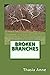 Broken Branches by Thasia Anne