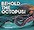 Behold the Octopus