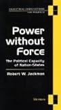 Power without Force: The Political Capacity of Nation-States (Analytical Perspectives On Politics)