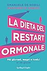 La dieta del restart ormonale: Più giovani, magri e tonici in 28 giorni (Italian Edition) La dieta del restart ormonale: Più giovani, magri e tonici in 28 giorni (Italian Edition)