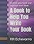 A Book to Help You Write Yo...
