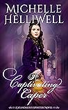 A Captivating Caper: A Scandalous Spinsters Novel (Scandalous Spinsters #2) A Captivating Caper: A Scandalous Spinsters Novel (Scandalous Spinsters #2)