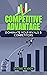 COMPETITIVE ADVANTAGE: Dominate Your Rivals & Competitors