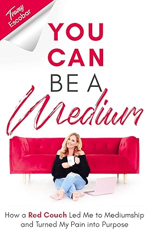 You Can Be A Medium: How a Red Couch Led Me to Mediumship and Turned My Pain into Purpose