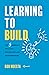 Learning to Build: The 5 Bedrock Skills of Innovators and Entrepreneurs