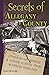 Secrets of Allegany County: Little-Known Stories & Hidden History From Mountain Maryland