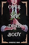 Over My Dead Body by Sweeney Boo