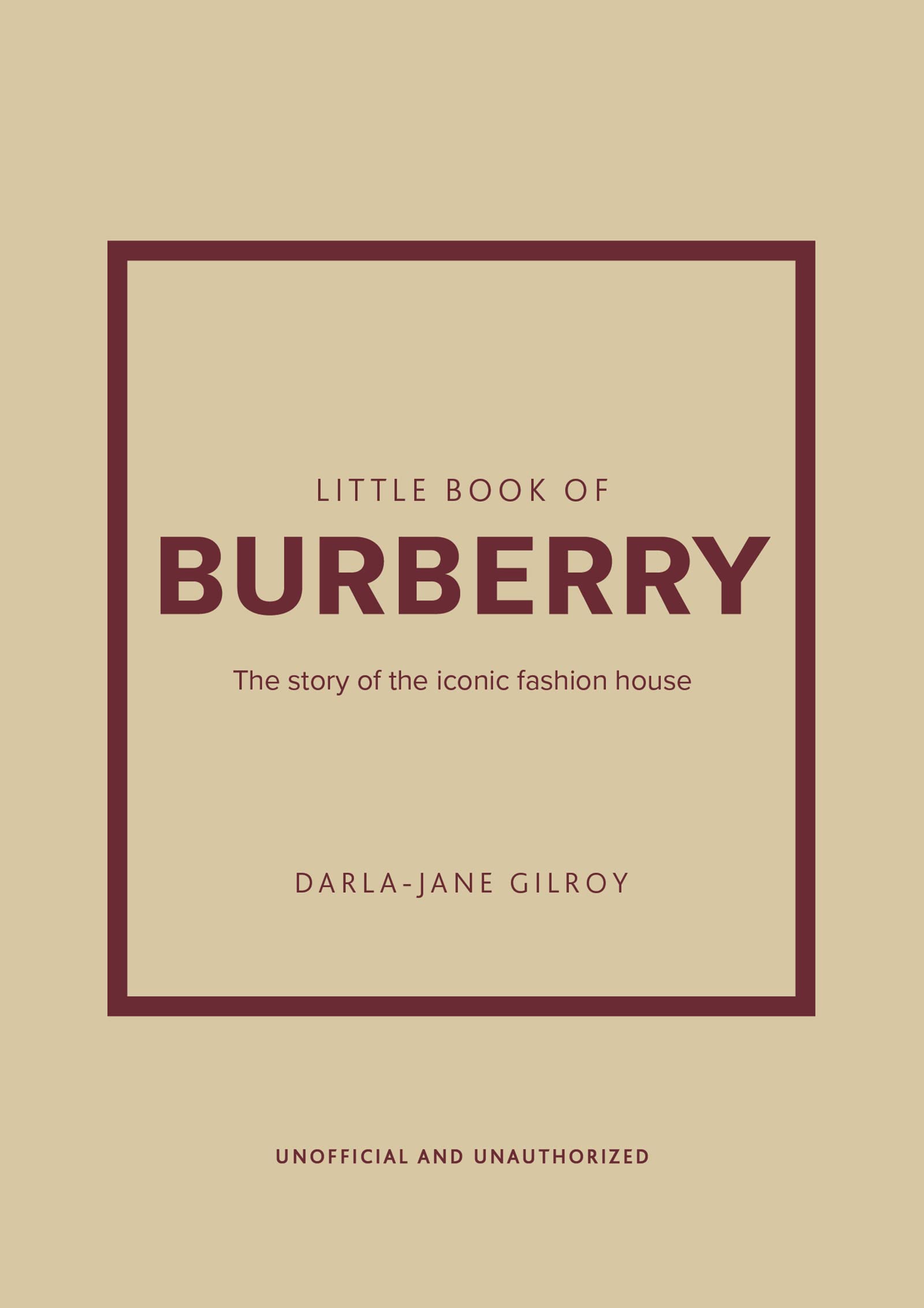 Little Book of Burberry: The Story of the Iconic Fashion House (Little Books of Fashion, 16)