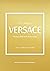The Little Book of Versace: The Story of the Iconic Fashion House (Little Books of Fashion, 19)