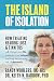 The Island of Isolation: Ho...