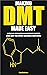 MAKING DMT MADE EASY: A STEP-BY-STEP GUIDE IN 3 DIFFERENT WAYS TO MAKE DMT THE SPIRIT MOLECULE SIMPLIFIED