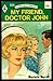 My Friend, Doctor John