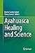Ayahuasca Healing and Science