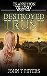 Destroyed Trust (Transition Trilogy Book 2)